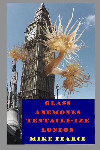 Cover for Dr Mike Pearce · Glass Anemones Tenticle-ize London (Taschenbuch) (2015)