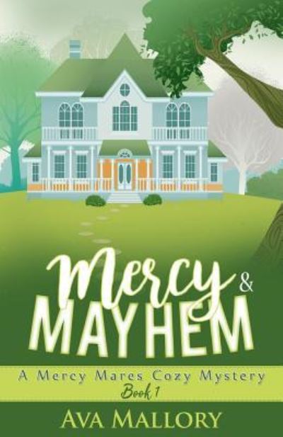 Cover for Ava Mallory · Mercy &amp; Mayhem : A Mercy Mares Cozy Mystery (Paperback Book) (2015)