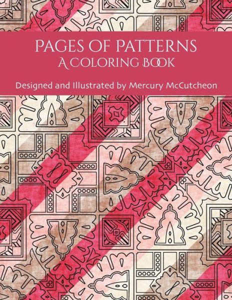 Cover for Mercury Mccutcheon · Pages of Patterns: a Coloring Book (Paperback Book) (2015)