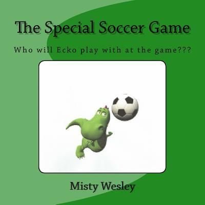 Cover for Misty Lynn Wesley · The Special Soccer Game (Taschenbuch) (2015)