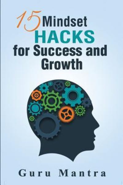 Cover for Guru Mantra · 15 Mindset Hacks for Success and Growth (Paperback Book) (2015)