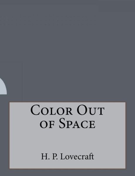 Color Out of Space - H P Lovecraft - Bøger - Createspace Independent Publishing Platf - 9781530272426 - 28. februar 2016