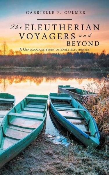 Cover for Gabrielle F. Culmer · The Eleutherian Voyagers and Beyond : A Genealogical Study of Early Eleutherans (Paperback Book) (2018)
