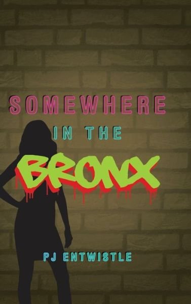 Cover for Pj Entwistle · Somewhere in the Bronx (Hardcover bog) (2020)