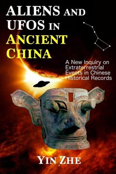 Cover for Yin Zhe · Aliens and UFOs in Ancient China: New Inquiry on Extraterrestrial Events in Chinese Historical Records (Pocketbok) (2016)