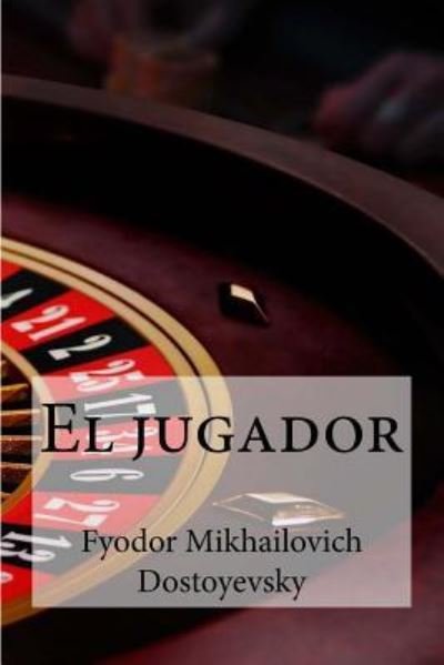 Cover for Fyodor Mikhailovich Dostoyevsky · El jugador (Taschenbuch) (2016)