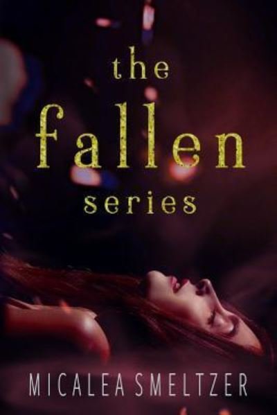 Fallen Series - Micalea Smeltzer - Books - Createspace Independent Publishing Platf - 9781533044426 - May 1, 2016