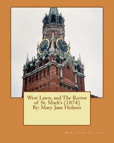 Cover for Mary Jane Holmes · West Lawn, and The Rector of St. Mark's (1874) By (Taschenbuch) (2016)