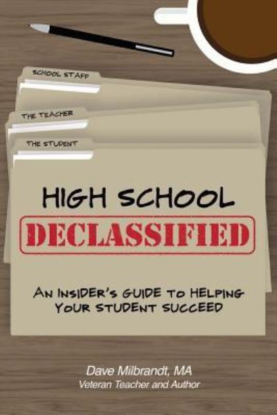 High School Declassified - Dave Milbrandt - Books - Createspace Independent Publishing Platf - 9781535011426 - July 28, 2016