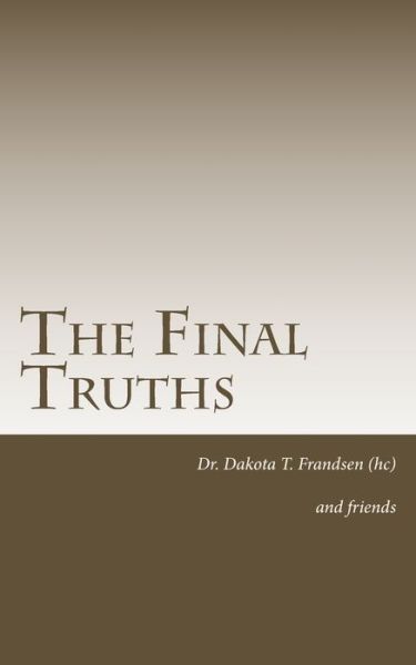 Cover for Frandsen (Hc), Dakota T · The Final Truths - Paranormal Raider Force Poetry (Paperback Book) (2016)