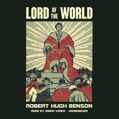 Cover for Msgr Robert Hugh Benson · Lord of the World Lib/E (CD) (2017)