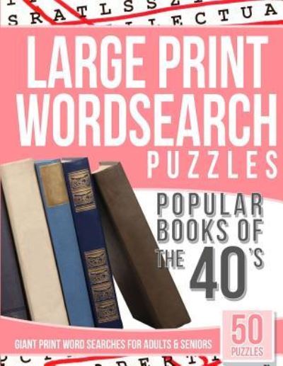 Cover for Large Print Wordsearches · Large Print Wordsearches Puzzles Popular Books of the 40s (Paperback Book) (2016)