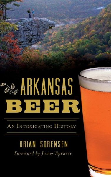 Cover for Brian Sorensen · Arkansas Beer (Hardcover Book) (2017)