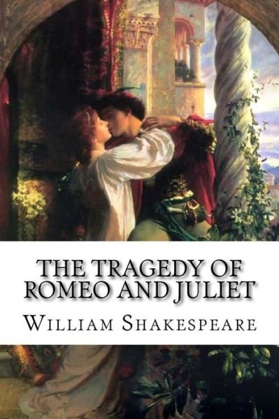 Cover for William Shakespeare · The Tragedy of Romeo and Juliet William Shakespeare (Paperback Book) (2016)