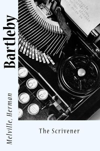 Bartleby - Herman Melville - Kirjat - Createspace Independent Publishing Platf - 9781543113426 - tiistai 14. helmikuuta 2017