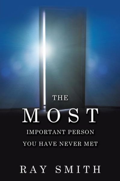 Cover for Ray Smith · The Most Important Person You Have Never Met (Paperback Bog) (2018)