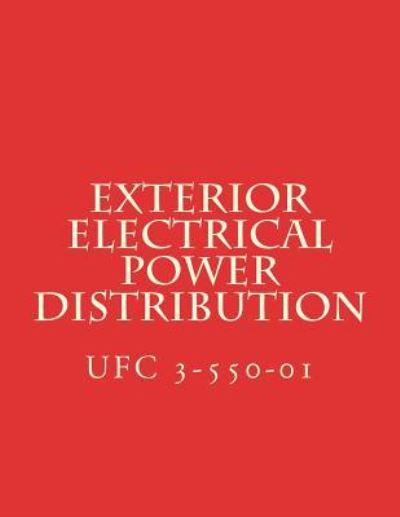 Exterior Electrical Power Distribution - Department of Defense - Libros - Createspace Independent Publishing Platf - 9781548770426 - 23 de marzo de 2017