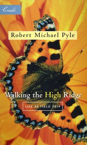 Cover for Robert Michael Pyle · Walking the High Ridge : Life As Field Trip (Credo Series - Minneapolis, Minn.) (Paperback Book) [1st edition] (2000)