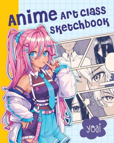 Cover for Yoai · Anime Art Class Sketchbook: Includes Drawing Tips and Over 100 Blank Manga Style Panels (Paperback Bog) (2024)