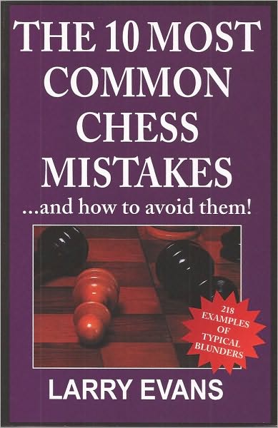 Chess books: 10 Most Common Chess Mistakes - Larry Evans - Kirjat - Pagina förlags AB - 9781580420426 - tiistai 31. toukokuuta 2005