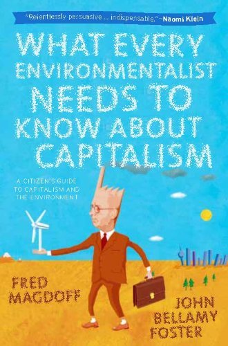What Every Environmentalist Needs to Know About Capitalism - John Bellamy Foster - Livros - Monthly Review Press - 9781583672426 - 1 de junho de 2011