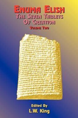 Cover for L W King · Enuma Elish: the Seven Tablets of Creation: the Babylonian and Assyrian Legends Concerning the Creation of the World and of Mankind (Paperback Bog) (1999)