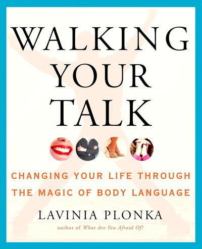 Walking Your Talk: Changing Your Life Through the Magic of Body Language - Lavinia Plonka - Książki - Penguin Putnam Inc - 9781585425426 - 1 marca 2007