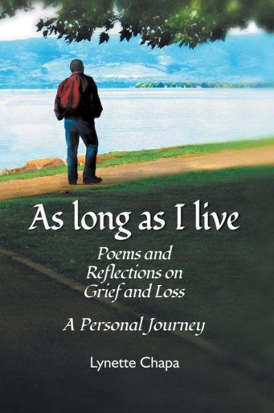 As Long As I Live: Poems and Reflections on Grief and Loss - Lynette Chapa - Books - WingSpan Press - 9781595945426 - October 1, 2014