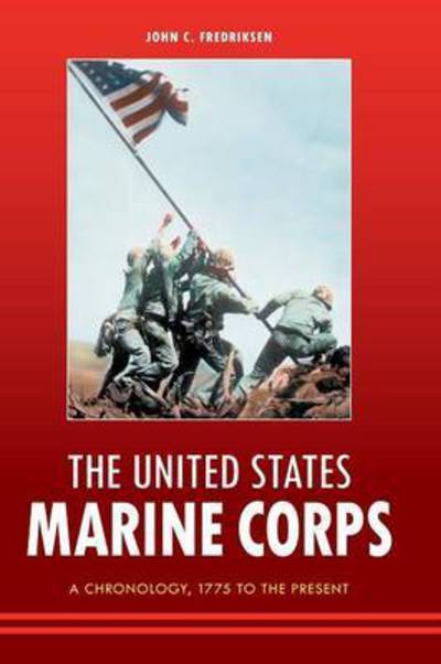 Cover for John C. Fredriksen · The United States Marine Corps: A Chronology, 1775 to the Present (Hardcover Book) (2011)