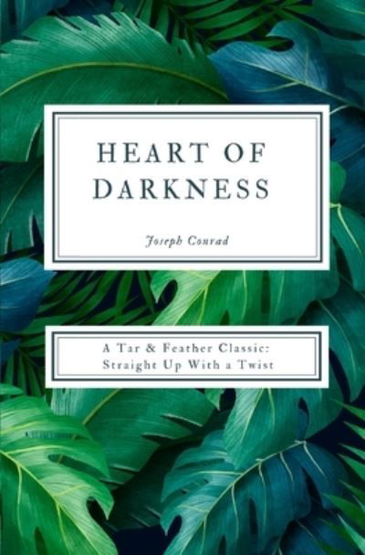 Heart of Darkness (Annotated) - Joseph Conrad - Kirjat - Tar & Feather Publishing - 9781607969426 - keskiviikko 11. syyskuuta 2019