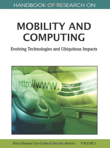 Cover for Maria Manuela Cruz-cunha · Handbook of Research on Mobility and Computing 2 Volume Set: Evolving Technologies and Ubiquitous Impacts: Handbook of Research on Mobility and Computing: Evolving Technologies and Ubiquitous Impacts (Hardcover Book) (2011)