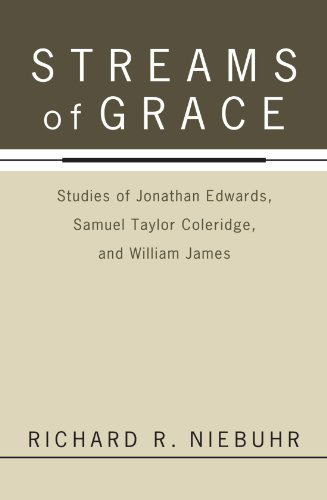 Cover for Richard R. Niebuhr · Streams of Grace: Studies of Jonathan Edwards, Samuel Taylor Coleridge, and William James (Paperback Book) [Reprint edition] (2011)