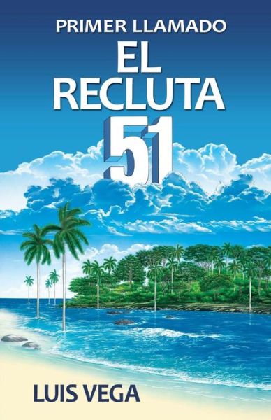 Cover for Luis Vega · El Recluta 51. Primer Llamado (Paperback Book) [Spanish edition] (2014)