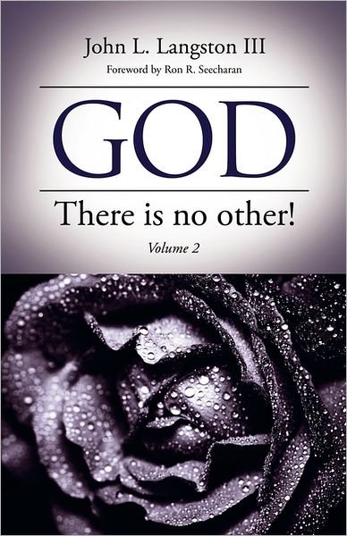 God, There is No Other! Volume 2 - John L. III Langston - Böcker - Xulon Press - 9781613797426 - 3 augusti 2011