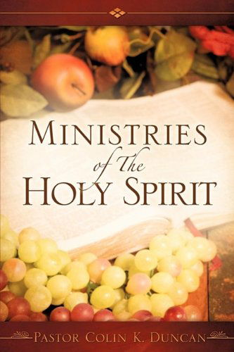 Cover for Pastor Colin K. Duncan · Ministries of the Holy Spirit (Paperback Book) (2009)