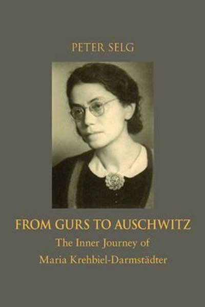 Cover for Peter Selg · From Gurs to Auschwitz: The Inner Journey of Maria Krehbiel-Darmstadter (Paperback Book) (2013)