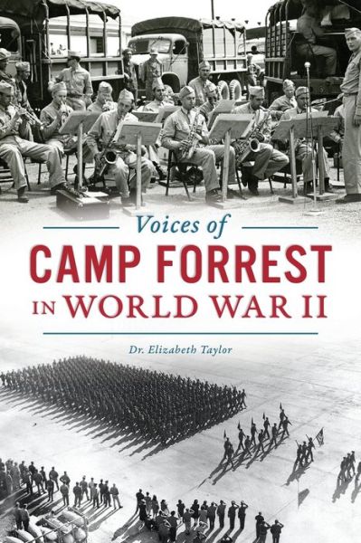 Voices of Camp Forrest in World War II - Elizabeth Taylor - Books - Arcadia Publishing - 9781625859426 - November 11, 2019