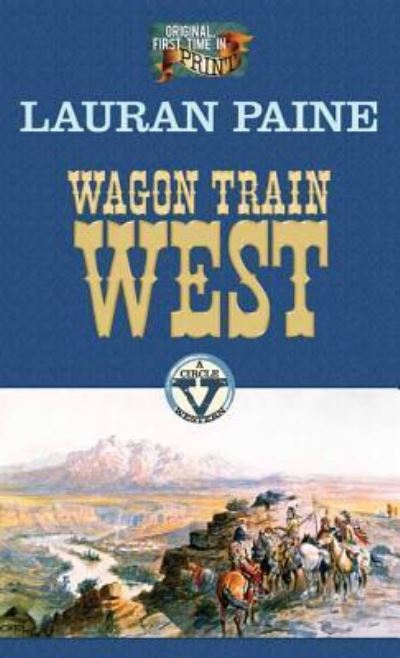 Cover for Lauran Paine · Wagon train west a Circle V western (Buch) [First edition. edition] (2016)