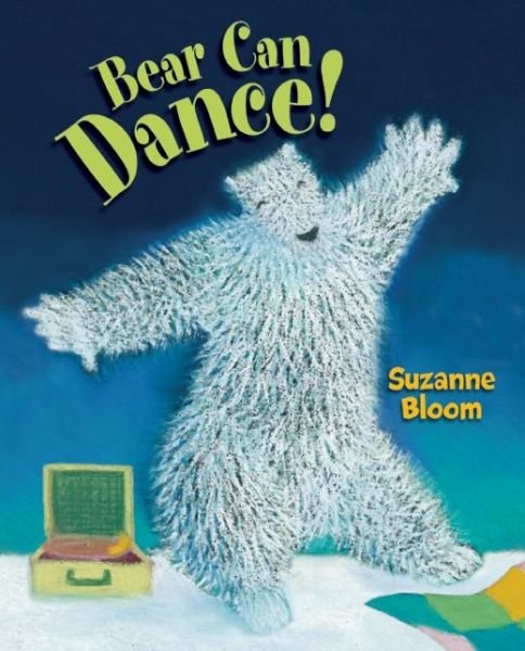 Bear Can Dance! - Suzanne Bloom - Kirjat - Astra Publishing House - 9781629794426 - tiistai 6. lokakuuta 2015