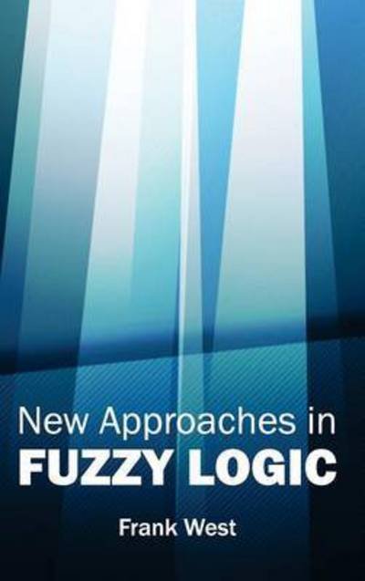 Cover for Frank West · New Approaches in Fuzzy Logic (Hardcover Book) (2015)