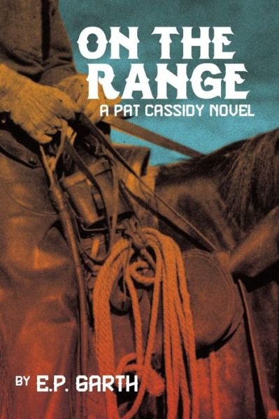 Cover for E P Garth · On the Range: A Pat Cassidy Novel (Paperback Bog) (2015)