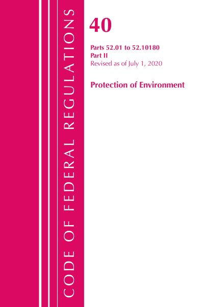 Cover for Office Of The Federal Register (U.S.) · Code of Federal Regulations, Title 40 Protection of the Environment 52.01-52.1018, Revised as of July 1, 2020: Part 2 - Code of Federal Regulations, Title 40 Protection of the Environment (Paperback Book) (2021)