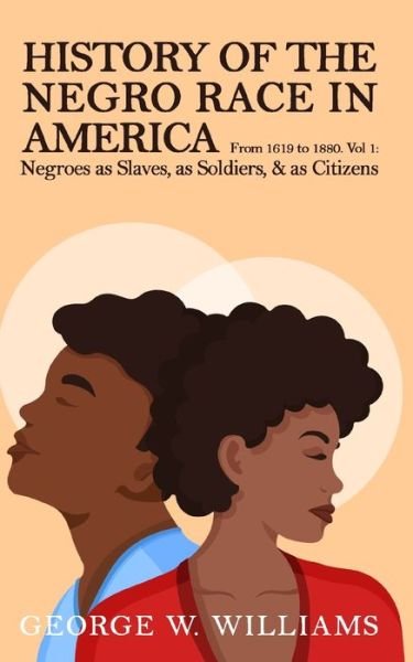 Cover for George W Williams · History of the Negro Race in America Vol 1 (Taschenbuch) (2021)