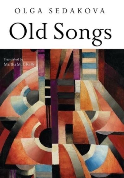 Old Songs - Ol'ga Sedakova - Livres - Slant Books - 9781639821426 - 12 septembre 2023