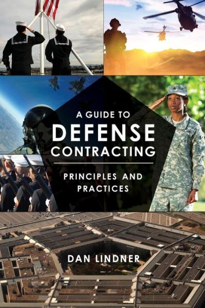 Cover for Dan Lindner · A Guide to Defense Contracting: Principles and Practices (Paperback Book) (2019)