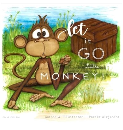 Cover for Pamela Alejandra Galaz Valdes · Let it Go Little Monkey! (Hardcover Book) (2020)