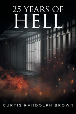 Cover for Curtis Brown · 25 Years of Hell (Paperback Book) (2021)