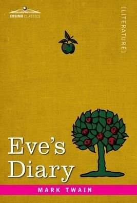 Eve's Diary - Mark Twain - Książki - Cosimo Classics - 9781646793426 - 1906