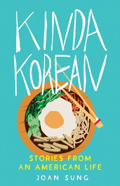 Kinda Korean: Stories from an American Life - Joan Sung - Books - She Writes Press - 9781647428426 - April 17, 2025