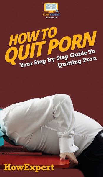 Cover for Howexpert · How To Quit Porn (Hardcover Book) (2020)